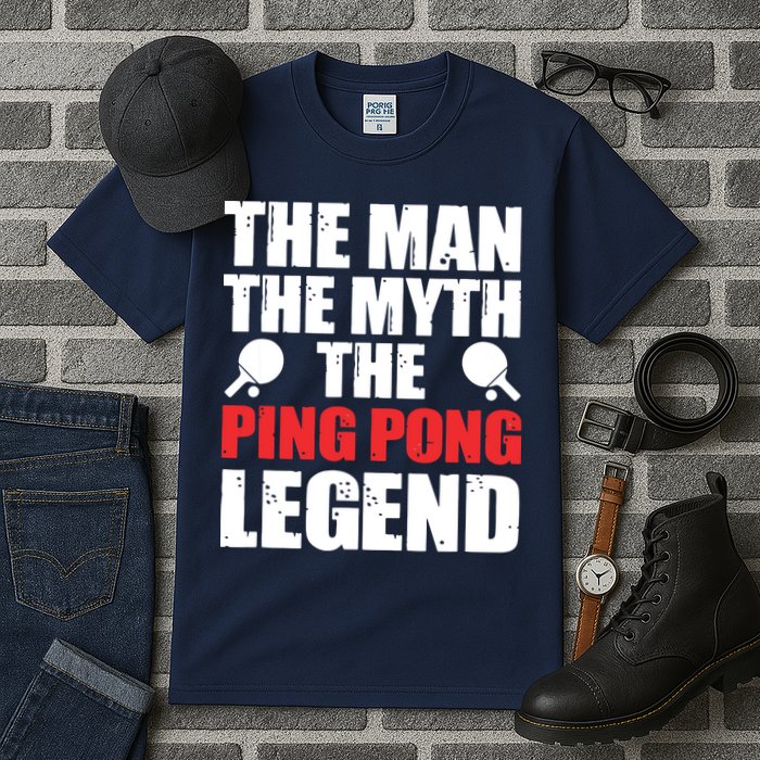 The Man The Myth The Ping Pong Legend Tall T-Shirt