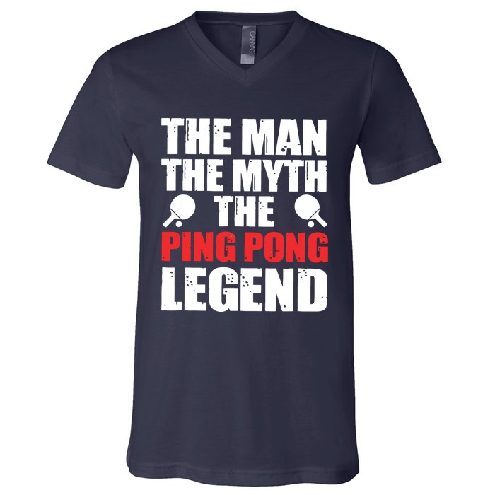 The Man The Myth The Ping Pong Legend V-Neck T-Shirt