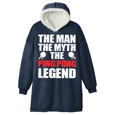 The Man The Myth The Ping Pong Legend Hooded Wearable Blanket