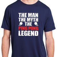 The Man The Myth The Ping Pong Legend Adult ChromaSoft Performance T-Shirt