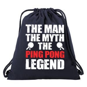 The Man The Myth The Ping Pong Legend Drawstring Bag