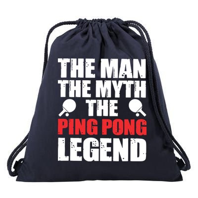 The Man The Myth The Ping Pong Legend Drawstring Bag