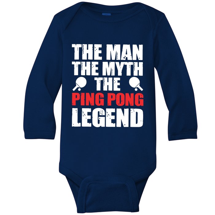 The Man The Myth The Ping Pong Legend Baby Long Sleeve Bodysuit