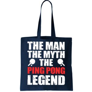 The Man The Myth The Ping Pong Legend Tote Bag