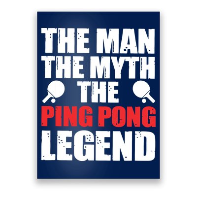 The Man The Myth The Ping Pong Legend Poster