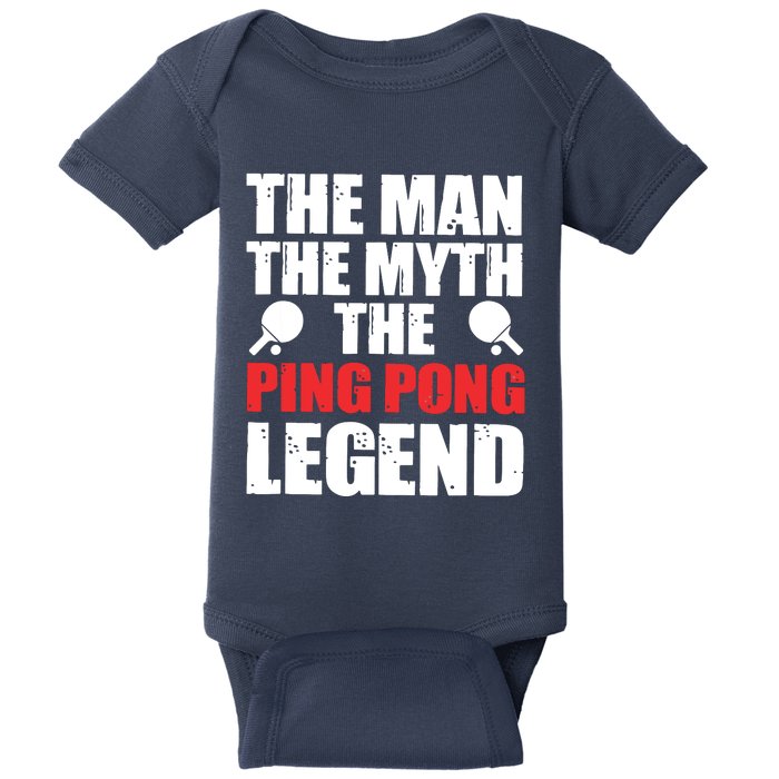 The Man The Myth The Ping Pong Legend Baby Bodysuit