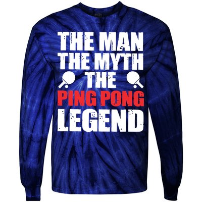 The Man The Myth The Ping Pong Legend Tie-Dye Long Sleeve Shirt