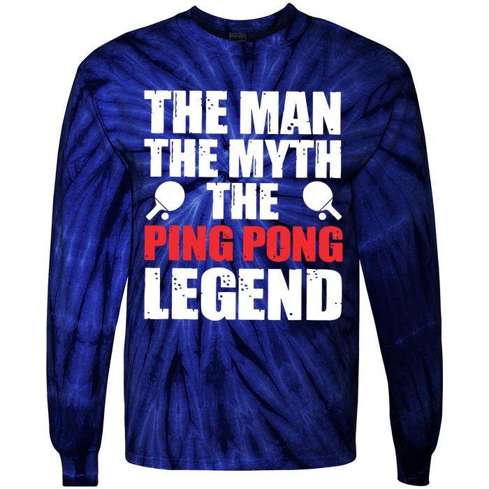 The Man The Myth The Ping Pong Legend Tie-Dye Long Sleeve Shirt