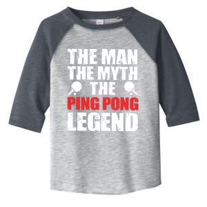 The Man The Myth The Ping Pong Legend Toddler Fine Jersey T-Shirt