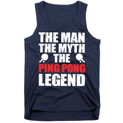 The Man The Myth The Ping Pong Legend Tank Top