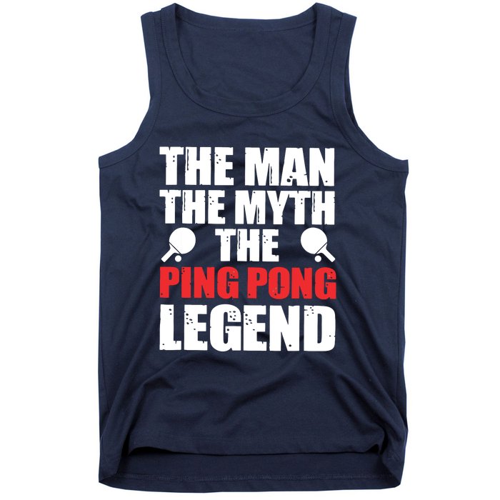 The Man The Myth The Ping Pong Legend Tank Top