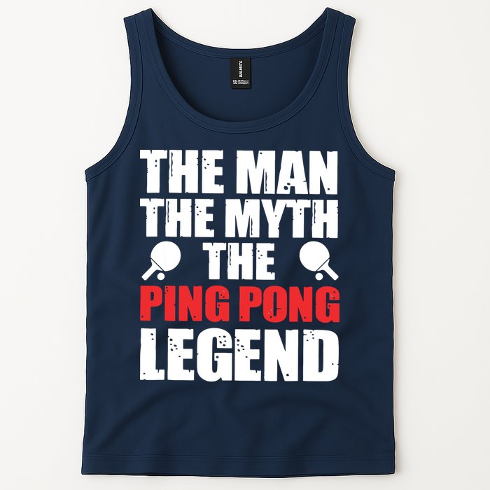 The Man The Myth The Ping Pong Legend Tank Top