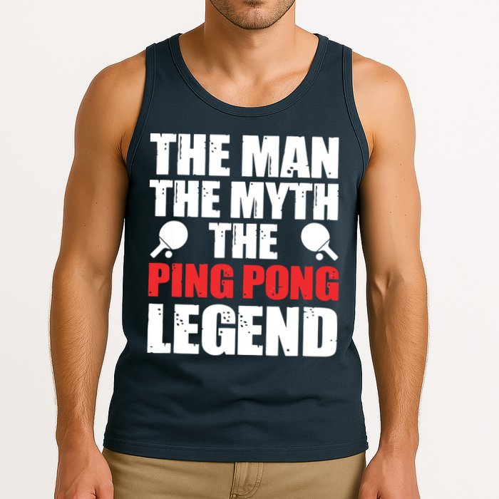 The Man The Myth The Ping Pong Legend Tank Top