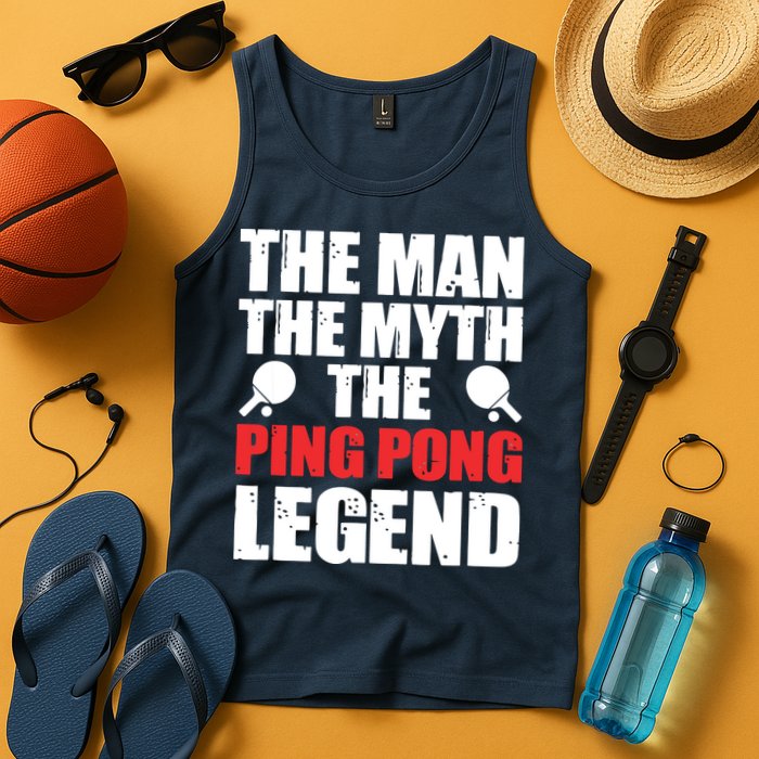 The Man The Myth The Ping Pong Legend Tank Top