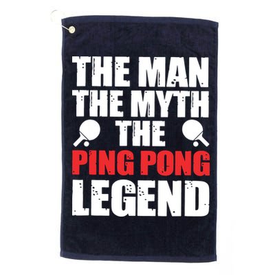 The Man The Myth The Ping Pong Legend Golf Towel