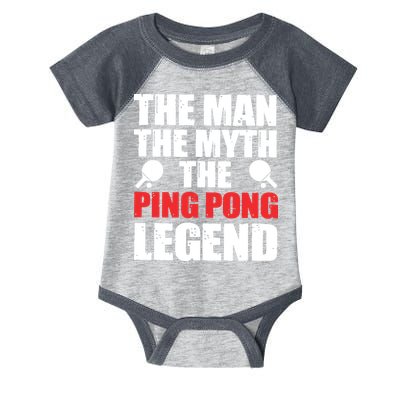 The Man The Myth The Ping Pong Legend Infant Baby Jersey Bodysuit