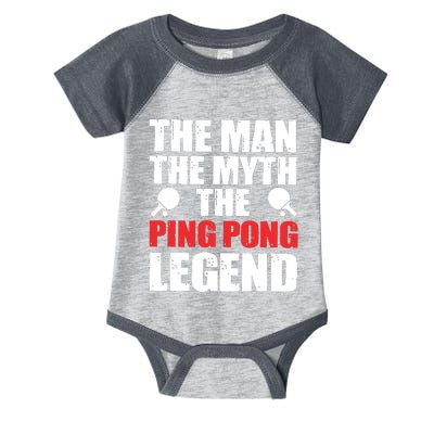 The Man The Myth The Ping Pong Legend Infant Baby Jersey Bodysuit