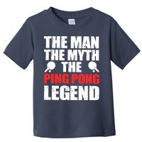 The Man The Myth The Ping Pong Legend Toddler T-Shirt