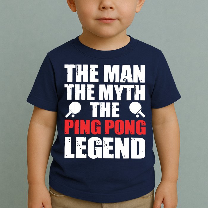 The Man The Myth The Ping Pong Legend Toddler T-Shirt