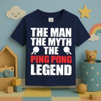 The Man The Myth The Ping Pong Legend Toddler T-Shirt
