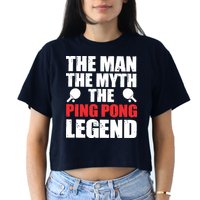 The Man The Myth The Ping Pong Legend Crop Top