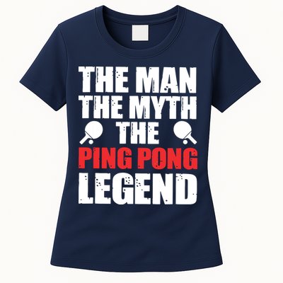 The Man The Myth The Ping Pong Legend Womens T-Shirt