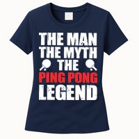 The Man The Myth The Ping Pong Legend Womens T-Shirt