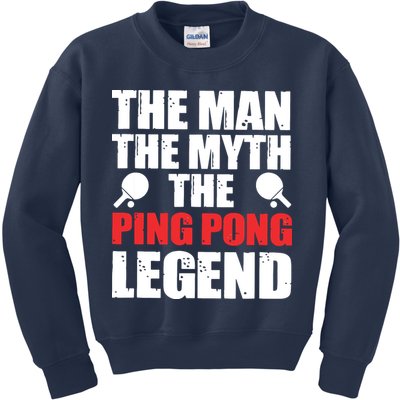 The Man The Myth The Ping Pong Legend Kids Sweatshirt
