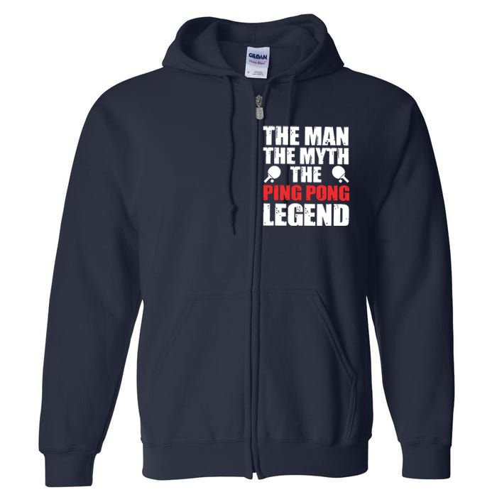 The Man The Myth The Ping Pong Legend Full Zip Hoodie