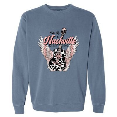 Take Me To Nashville Nashville Tennessee Garment-Dyed Sweatshirt