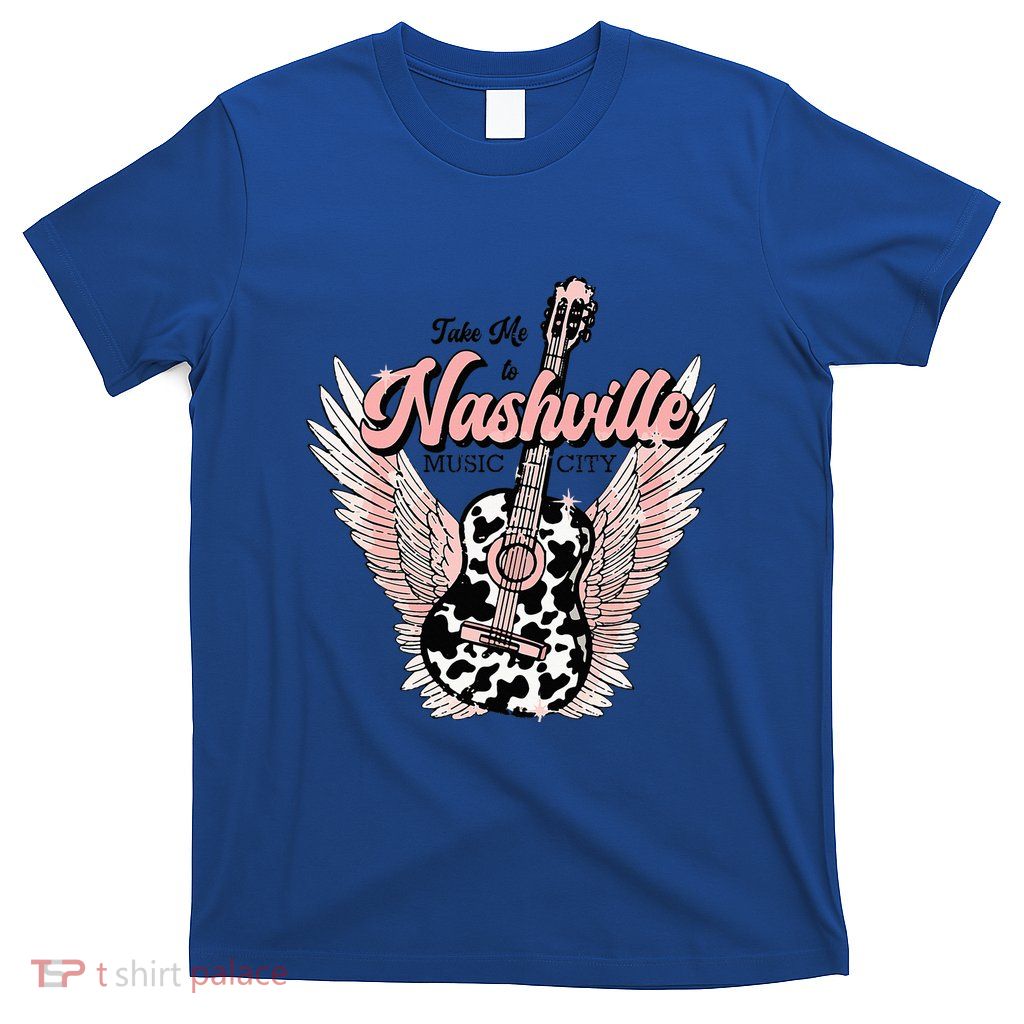 Take Me To Nashville Nashville Tennessee T-Shirt
