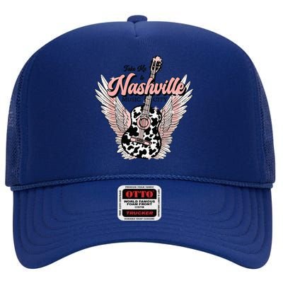 Take Me To Nashville Nashville Tennessee High Crown Mesh Back Trucker Hat