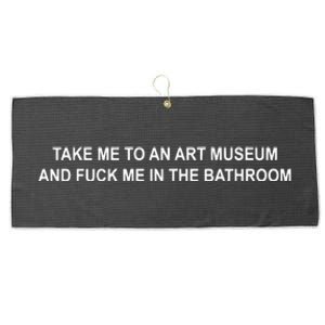 Take Me To An Art Museum And F Me In The Bathroom Large Microfiber Waffle Golf Towel