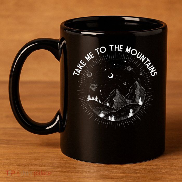 Take Me To The Mountains Nature 11oz C Handle Ceramic Mug