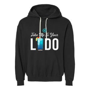 Take Me To Your Lido Cruise Essentials Ship Life Wear Gifts Garment-Dyed Fleece Hoodie