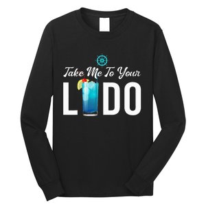 Take Me To Your Lido Cruise Essentials Ship Life Wear Gifts Long Sleeve Shirt