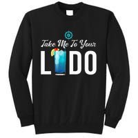 Take Me To Your Lido Cruise Essentials Ship Life Wear Gifts Tall Sweatshirt