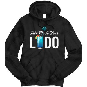 Take Me To Your Lido Cruise Essentials Ship Life Wear Gifts Tie Dye Hoodie