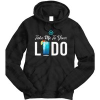 Take Me To Your Lido Cruise Essentials Ship Life Wear Gifts Tie Dye Hoodie