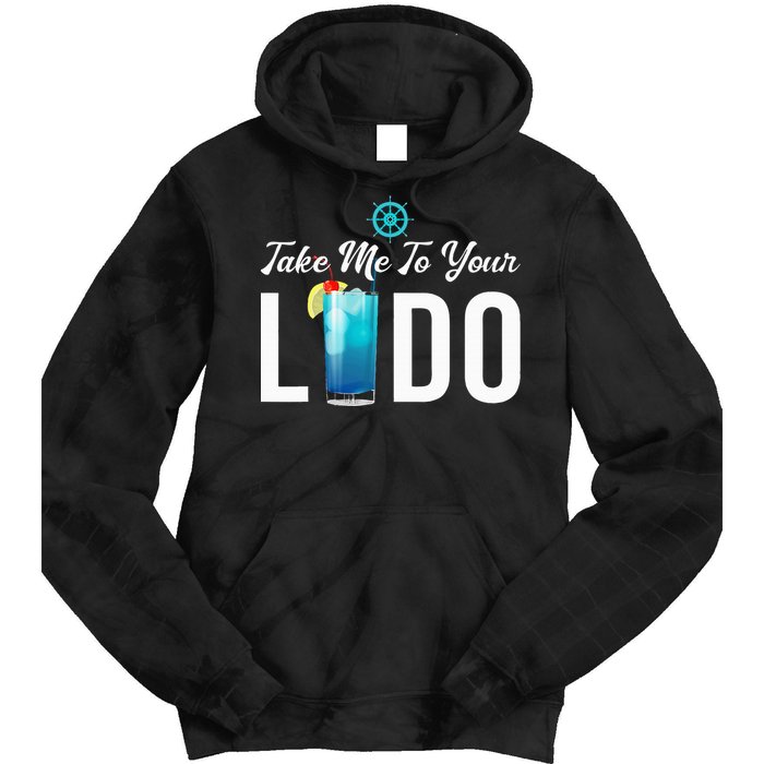 Take Me To Your Lido Cruise Essentials Ship Life Wear Gifts Tie Dye Hoodie