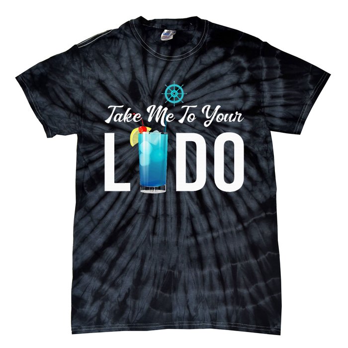 Take Me To Your Lido Cruise Essentials Ship Life Wear Gifts Tie-Dye T-Shirt