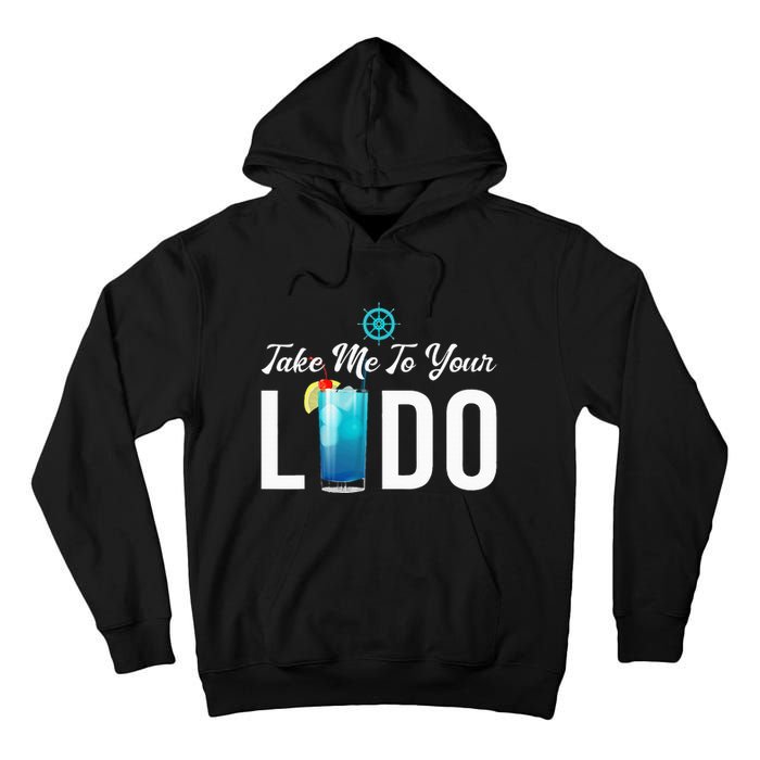 Take Me To Your Lido Cruise Essentials Ship Life Wear Gifts Tall Hoodie