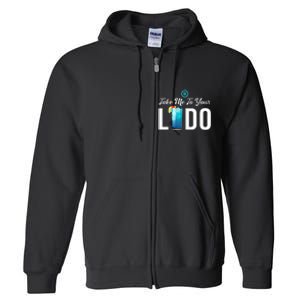 Take Me To Your Lido Cruise Essentials Ship Life Wear Gifts Full Zip Hoodie