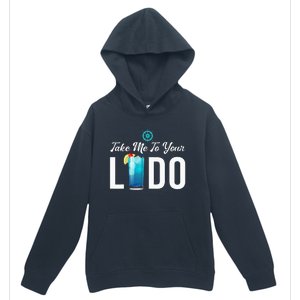 Take Me To Your Lido Cruise Essentials Ship Life Wear Gifts Urban Pullover Hoodie