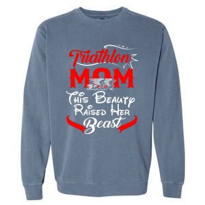 Triathlon Mom This Beauty Raised Her Beast Gift For Mom Gift Garment-Dyed Sweatshirt