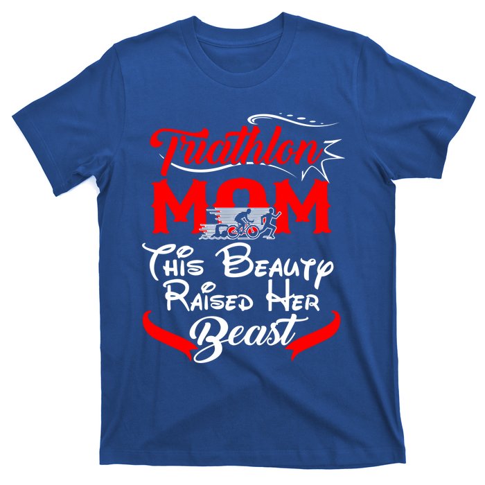 Triathlon Mom This Beauty Raised Her Beast Gift For Mom Gift T-Shirt