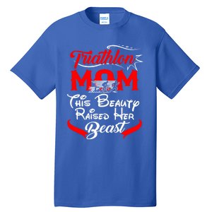 Triathlon Mom This Beauty Raised Her Beast Gift For Mom Gift Tall T-Shirt