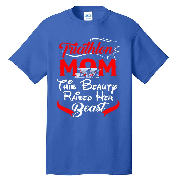 Triathlon Mom This Beauty Raised Her Beast Gift For Mom Gift Tall T-Shirt