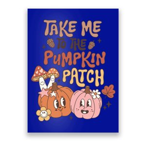 Take Me To The Pumpkin Patch Autumn Fall Thanksgiving Cool Gift Poster