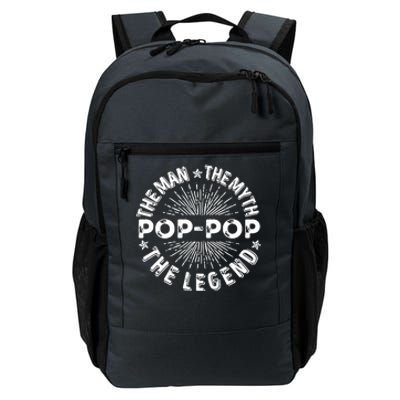 The Man The Myth The Legend For Pop Pop Daily Commute Backpack